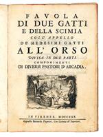 Favola di due gatti e della scimia coll'appello de' medesimi gatti all'orso divisa in due parti componimenti di diversi pastori d'Arcadia