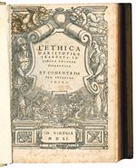 L' Ethica d'Aristotele tradotta in lingua vulgare fiorentina et comentata per Bernardo Segni