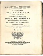 Biblioteca Modenese o Notizie della vita e delle opere degli Scrittori natii degli Stati del Serenissimo Signor Duca di Modena. Raccolte e ordinate dal Cavaliere Ab. Girolamo Tiraboschi Consigliere di S.A.S., Presidente Della Ducal Biblioteca, e dell