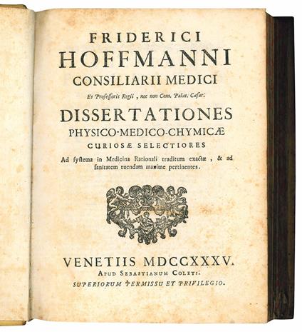 Dissertationes physico-medico-chymicae curiosae selectiores ad systema in medicina rationali traditum exactae, & ad sanitatem tuendam maxime pertinentes - Friedrich Hoffmann - copertina