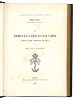 La marina da guerra di casa Savoia dalle sue origini in poi. Notizie storiche. (insieme a:) Due ordinanze militari marittime del Conte Verde. (insieme a:) La marina da guerra di VIttorio Amedeo II Duca di Savoia Re di Sicilia (1713-1719). Studio stor