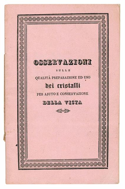 Osservazioni teorico-pratiche sulle qualità preparazione ed uso dei cristalli per ajuto e conservazione della vista - Pietro Lazzarini - copertina