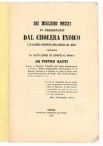 Dei migliori mezzi di preservarsi dal cholera indico e di guarirlo sviluppato senza bisogno del medico preceduti dai fatti clinici ed esposti al popolo