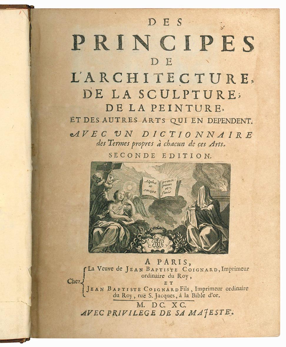 Des principes de l'architecture, de la sculpture, de la peinture, et des autres arts qui en dependent. Avec un dictionnaire des termes propres à chacun de ces arts. Seconde édition