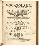 Vocabolario toscano dell'arte del disegno nel quale si esplicano i propri termini e voci, non solo della pittura, scultura, & architettura ma ancora di altre arti a quelle subordinate, e che abbiano per fondamento il disegno, [...] agli illustrissim