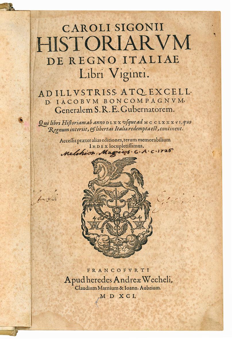 Caroli Sigonii Historiarum de Regno Italiae libri viginti. Ad illustriss. atq. excell. D. Iacobum Boncompagnum, [...] Qui libri historiam ab anno DLXX usque ad MCCLXXXVI, quo regnum interiit, & libertas Italiae redempta est, continent. Accessit praet