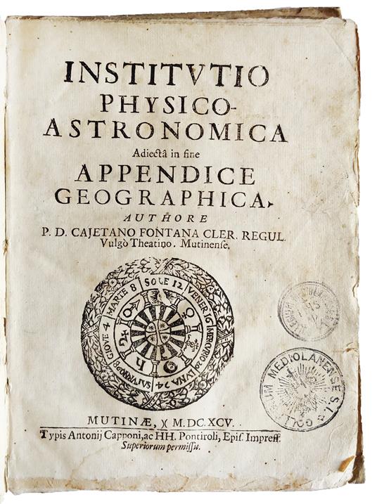 Institutio physico-astronomica adiecta in fine appendice geographica. Authore P.D. Cajetano Fontana Cler. Regul. vulgò Theatino - Gaetano Fontana - copertina