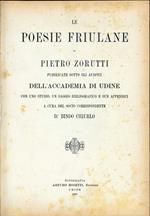 Le poesie friulane di Pietro Zorutti pubblicate sotto gli auspici del'Accademia di Udine con uno studio, un saggio bibliografico e due appendici a cura del socio corrispondente Dr. Bindo Chiurlo
