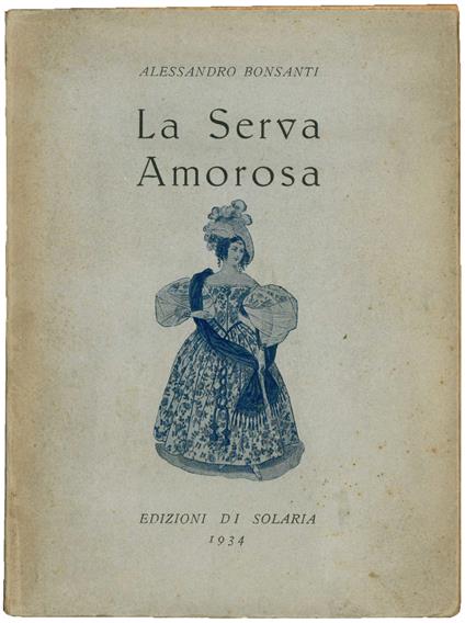 La serva amorosa. Seconda edizione - Alessandro Bonsanti - copertina