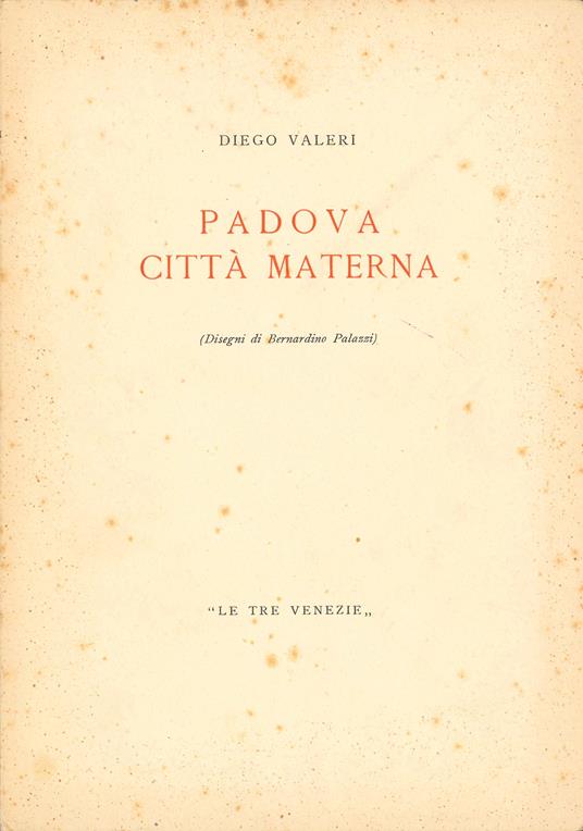 Padova città materna (Disegni di Bernardino Palazzi) - Diego Valeri - copertina