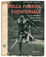 Nella foresta equatoriale. Alla ricerca degli ultimi faraoni. Con 67 fotografie originali