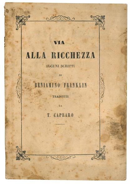 Via alla ricchezza. Alcuni scritti di Beniamino Franklin tradotti da T. Capraro - Benjamin Franklin - copertina