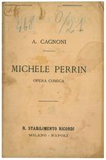 Michele Perrin opera comica in tre atti. Parole di M. Marcello. Musica di Antonio Cagnoni