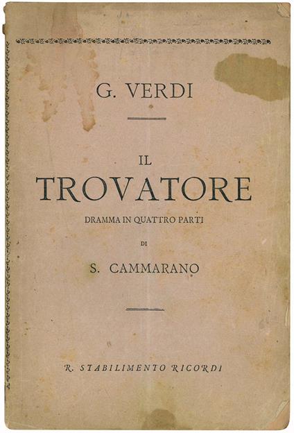 Il trovatore dramma in quattro parti. Poesia di Salvadore Cammarano musica di G. Verdi - Salvadore Cammarano - copertina
