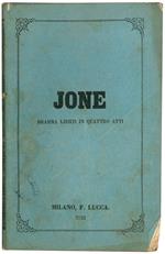 Jone. Dramma lirico in quattro atti di Giovanni Peruzzini. Musica del maestro Errico Petrella