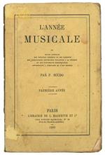 L' année musicale, ou Revue annuelle des théatres lyriques et des concert, des publications littéraires relatives à la musique et des événements remarquables appartenant a l'histoire de l'art musical