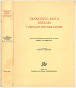 Francesco Luigi Ferrari a cinquant'anni dalla morte. Atti del convegno nazionale di studi (Modena, 27-28 maggio 1983)
