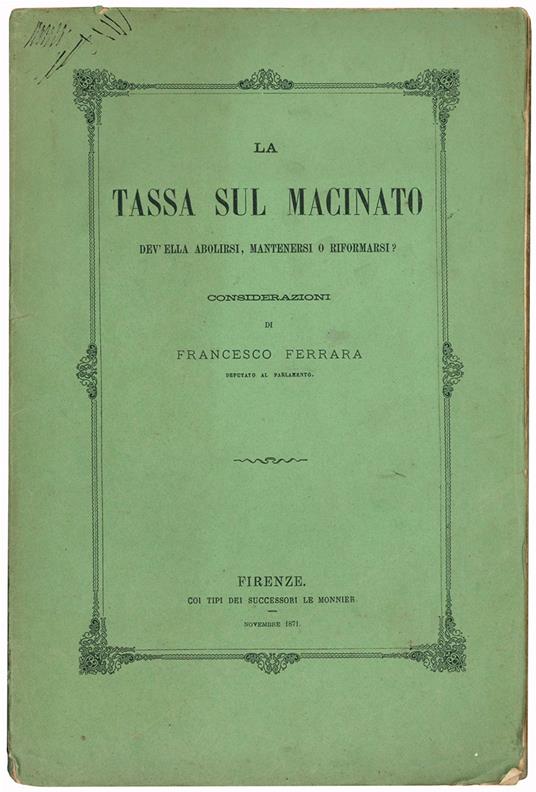 La tassa sul macinato dev'ella abolirsi, mantenersi o riformarsi? Considerazioni di Francesco Ferrara, deputato al Parlamento - Francesco Ferrara - copertina