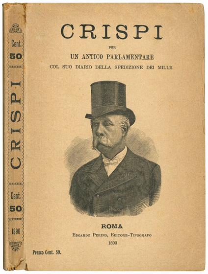 Crispi per un antico parlamentare. Col suo diario della spedizione dei Mille - Francesco Crispi - copertina