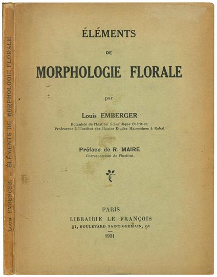 Elements de Morphologie Florale ... Préface de R. Maire correspondant de l'Institut - copertina