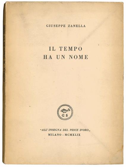 Il tempo ha un nome. Presentazione di Giovanni Titta Rosa - Giuseppe Zanella - copertina
