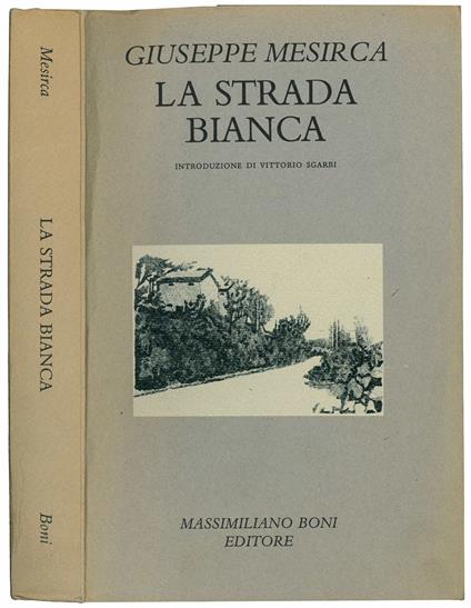 La strada bianca. Introduzione di Vittorio Sgarbi - Giuseppe Mesirca - copertina