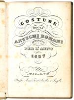 Costume degli antichi romani. Almanacco per l'anno 1837