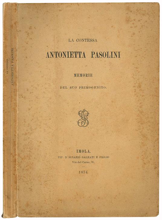 La contessa Antonietta Pasolini. Memorie de suo primogenito - Pietro Pasolini - copertina