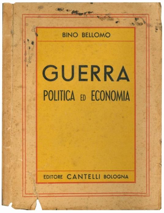 Guerra. Politica ed economia - Bino Bellomo - copertina