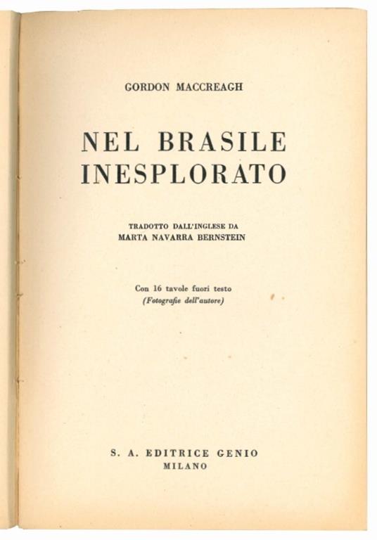 Nel Brasile isesplorato. Tradotto dall'inglese da Marta Navarra Bernstein - Gordon Maccreagh - copertina