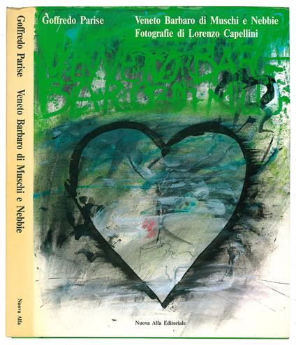 Veneto barbaro di muschi e nebbie. Quattro racconti: Veneto barbaro di muschi e nebbie, Il ghetto di Venezia, Accadde a Cortina, La mia patria. Fotografie di Lorenzo Capellini. Con scritti di Alberto Moravia e Nico Naldini - Goffredo Parise - copertina