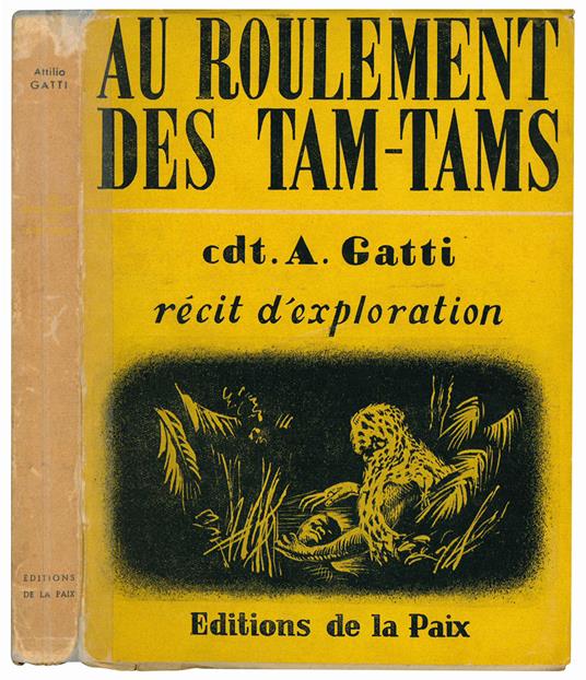Au roulement des tam-tmas. Récit d'Exploration traduit de l'anglais par M. C. Hubaux - Attilio Gatti - copertina