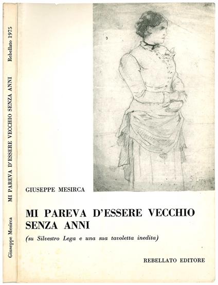 Mi pareva d'essere vecchio senza anni. (Su Silvestro Lega e una sua tavoletta inedita) - Giuseppe Mesirca - copertina