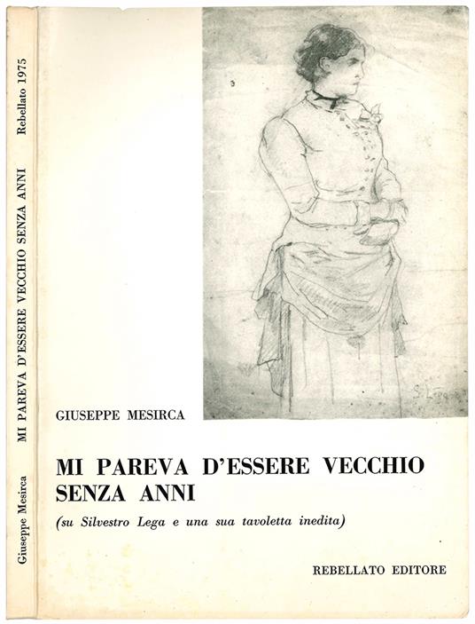 Mi pareva d'essere vecchio senza anni. (Su Silvestro Lega e una sua tavoletta inedita) - Giuseppe Mesirca - copertina