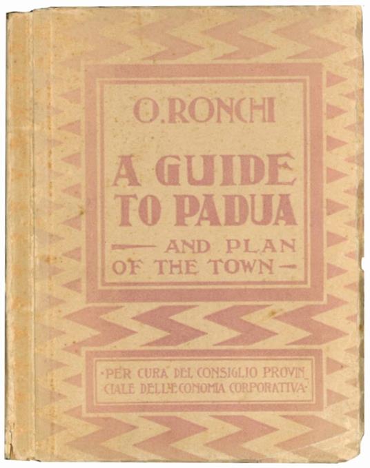 A guide to Padua. And plan of the town - Oliviero Rochi - copertina