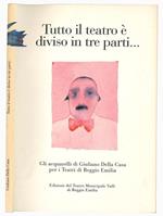 Tutto il teatro è diviso in tre parti… Gli acquerelli di Giuliano della Casa per i Teatri di Reggio Emilia