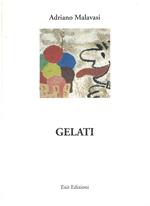 Gelati. Prefazione di Roberto Barbolini