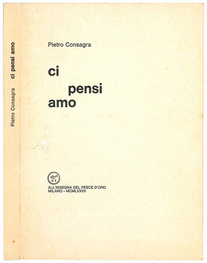 Ci pensi amo - Pietro Consagra - copertina