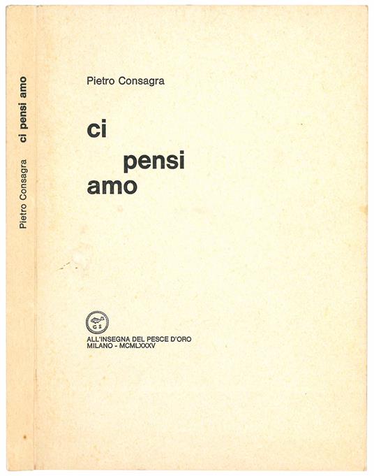 Ci pensi amo - Pietro Consagra - copertina
