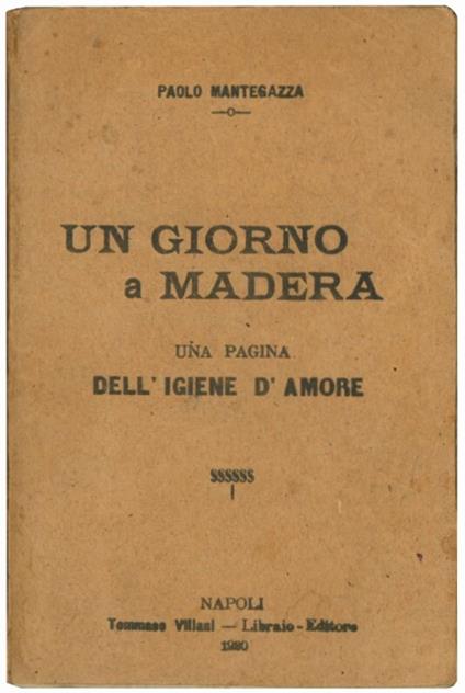 Un giorno a Madera. Una pagina dell'igiene d'amore - Paolo Mantegazza - copertina