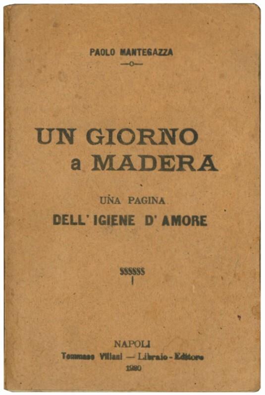 Un giorno a Madera. Una pagina dell'igiene d'amore - Paolo Mantegazza - copertina