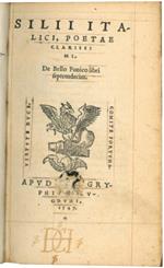 Silii Italici, poetae Clarissi MI, De bello Punico libri septemdecim
