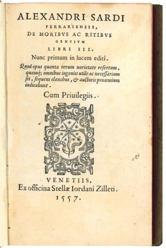 Alexandri Sardi Ferrariensis De moribus ac ritibus gentium libri III. Nunc primum in lucem editi. Quod opus quanta rerum uarietate refertum, quamque omnibus ingeniis utile ac necessarium sit, sequens elenchus, et auctoris proemium indicabunt - Alessandro Sardi - copertina