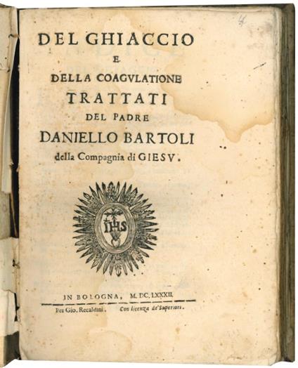 Del ghiaccio e della coagulatione. Trattati del p. Daniello Bartoli della Compagnia di Giesù - Daniello Bartoli - copertina
