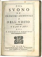 Del suono de' tremori armonici e dell'udito. Trattati del P. Daniello Bartoli della Compagnia di Giesu