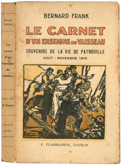 Le carnet d'un enseigne de Vaisseau. Souvenirs de la vie de Patrouille. Aout - Novembre 1915 - Bernard Frank - copertina