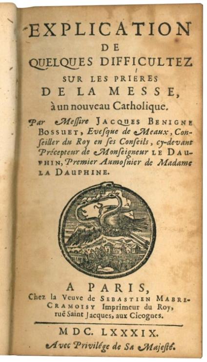 Explication de quelques difficultez sur les priéres de la messe, à un nouveau Catholique. Par messire Jacques Benigne Bossuet [...] - Jacques Bénigne Bossuet - copertina