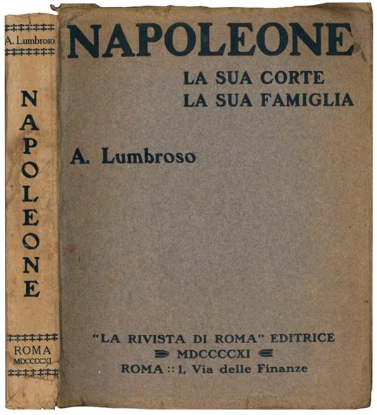 Napoleone. La sua corte, la sua famiglia - Alberto Lumbroso - copertina