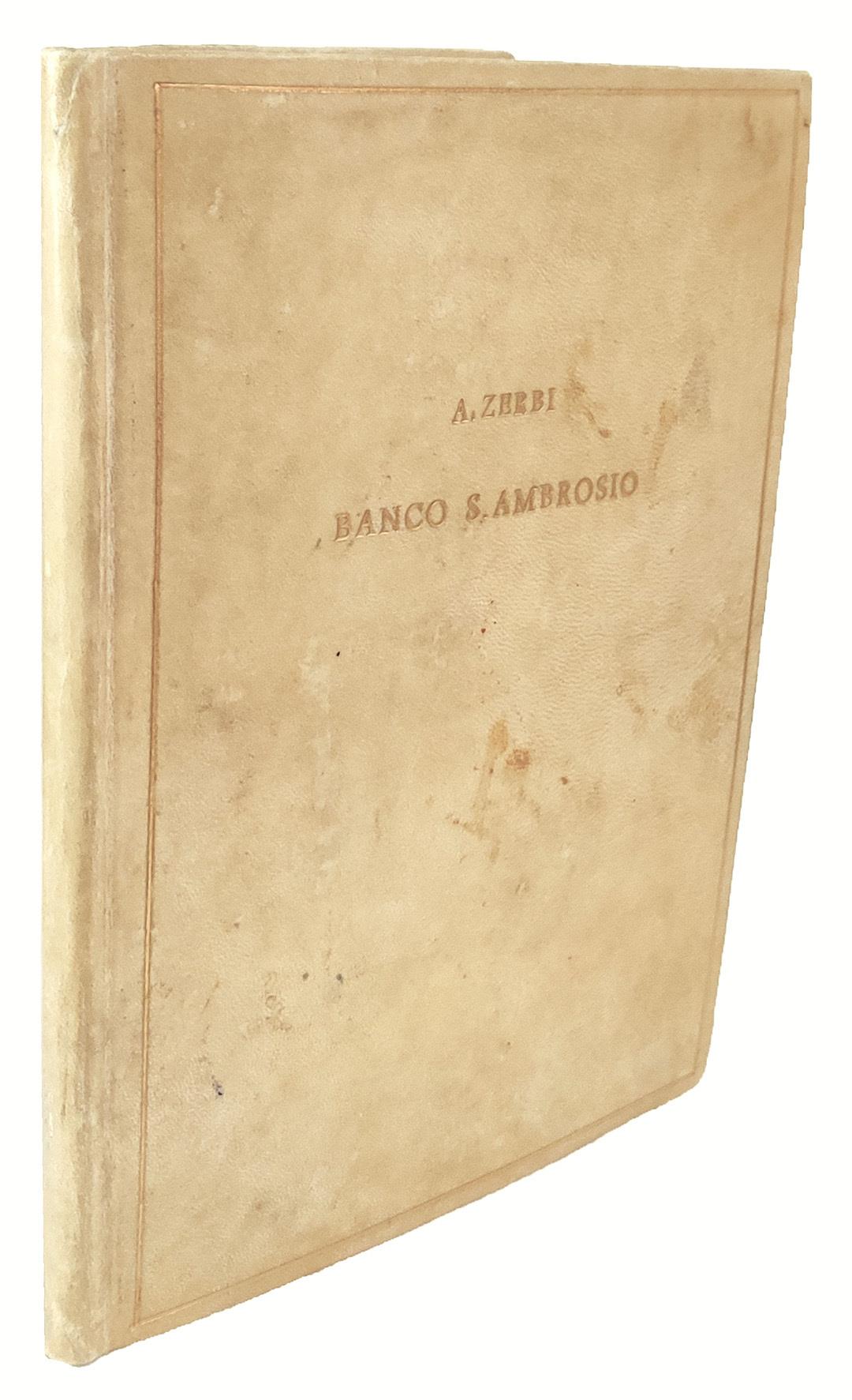 Discorso in forma di dialogo intorno al Banco S. Ambrosio della Città di Milano. Di Gio. Antonio Zerbi Ragionato Generale di detto Banco. Diviso in quattro giornate. La Prima Contiene l'erettione sua, e del suo Cartulario. La Seconda De' Luoghi, et M