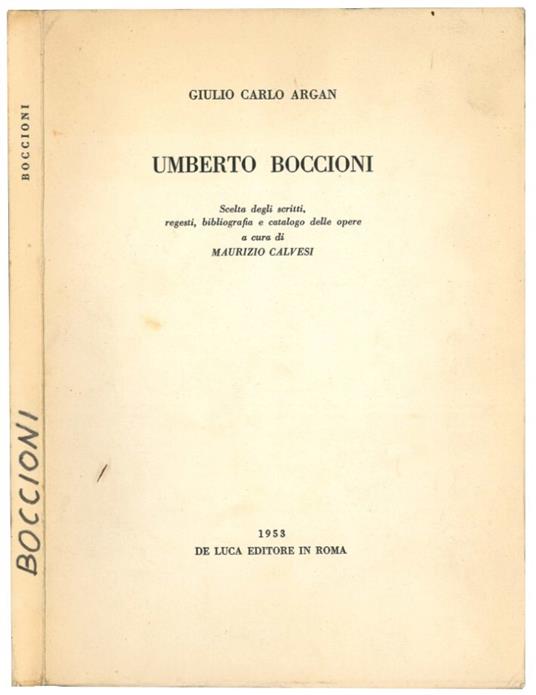 Umberto Boccioni. Scelta degli scritti, regesti, bibliografia e catalogo delle opere a cura di Maurizio Calvesi - Giulio C. Argan - copertina